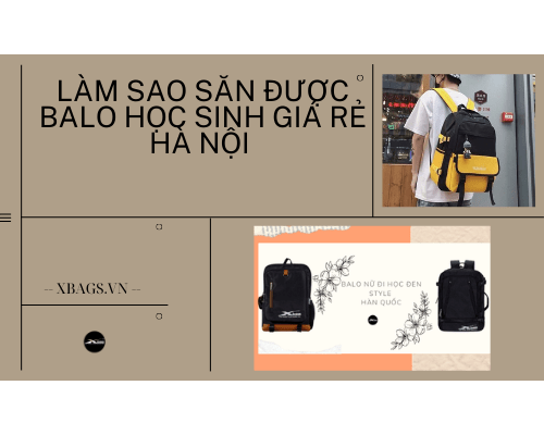 Balo học sinh giá rẻ hà nội. Xbags.Vn | CHUYÊN BALO-TÚI XÁCH-VALI Balo Học Sinh Giá Rẻ Hà Nội. Xbags.Vn | Chuyên Balo-Túi Xách-Vali