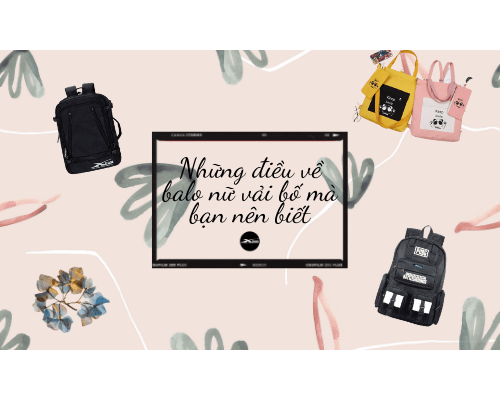 Những điều về balo nữ vải bố mà bạn nên biết. Xbags.Vn|CHUYÊN BALO-TÚI XÁCH–VALI ĐẸP Những điều về balo nữ vải bố mà bạn nên biết. Xbags.Vn|CHUYÊN BALO-TÚI XÁCH–VALI ĐẸP