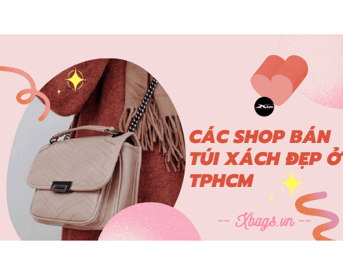 Các shop bán túi xách đẹp ở tphcm có TÂM và có TẦM nhất. Xbags.Vn|CHUYÊN BALO-TÚI XÁCH–VALI ĐẸP Các shop bán túi xách đẹp ở tphcm có TÂM và có TẦM nhất. Xbags.Vn|CHUYÊN BALO-TÚI XÁCH–VALI ĐẸP