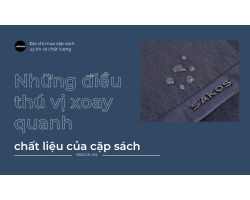Những điều thú vị xoay quanh chất liệu của cặp sách Những điều thú vị xoay quanh chất liệu của cặp sách