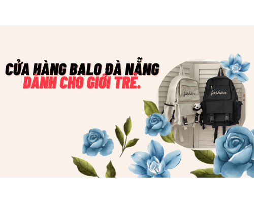 Cửa hàng balo đà nẵng dành cho giới trẻ.  Cửa hàng balo đà nẵng dành cho giới trẻ.