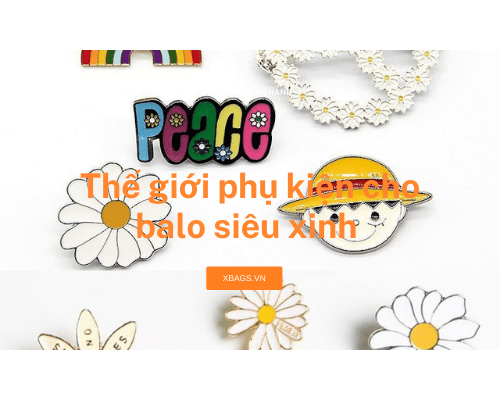 Thế giới phụ kiện cho balo siêu xinh và tiện ích.  Thế giới phụ kiện cho balo siêu xinh và tiện ích.