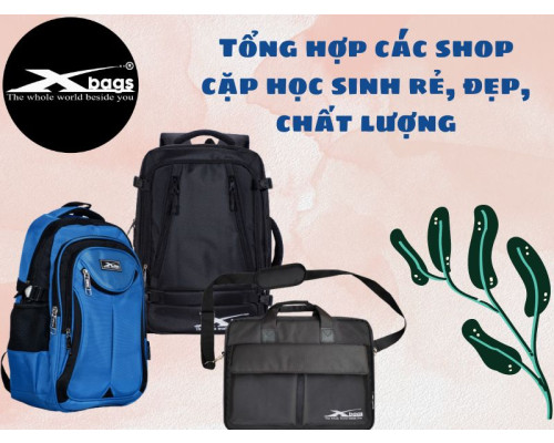 Tổng hợp các shop cặp học sinh rẻ, đẹp, chất lượng Tổng hợp các shop cặp học sinh rẻ, đẹp, chất lượng