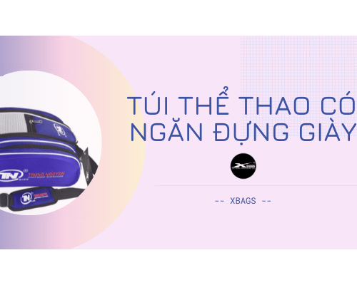 Túi thể thao có ngăn đựng giày HOT nhất trên thị trường. Xbags.Vn|CHUYÊN BALO-TÚI XÁCH–VALI ĐẸP Túi thể thao có ngăn đựng giày HOT nhất trên thị trường. Xbags.Vn|CHUYÊN BALO-TÚI XÁCH–VALI ĐẸP