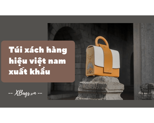 TẤT TẦN TẬT về túi xách hàng hiệu việt nam xuất khẩu. Xbags.Vn|CHUYÊN BALO-TÚI XÁCH–VALI ĐẸP TẤT TẦN TẬT về túi xách hàng hiệu việt nam xuất khẩu. Xbags.Vn|CHUYÊN BALO-TÚI XÁCH–VALI ĐẸP