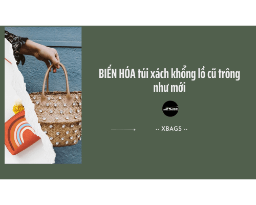 BIẾN HÓA túi xách khổng lồ cũ trông như mới. Xbags.Vn|CHUYÊN BALO-TÚI XÁCH–VALI ĐẸP BIẾN HÓA túi xách khổng lồ cũ trông như mới. Xbags.Vn|CHUYÊN BALO-TÚI XÁCH–VALI ĐẸP