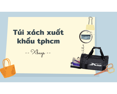 TOP 5 sự thật bạn nên biết về túi xách xuất khẩu tphcm. Xbags.Vn|CHUYÊN BALO-TÚI XÁCH–VALI ĐẸP TOP 5 sự thật bạn nên biết về túi xách xuất khẩu tphcm. Xbags.Vn|CHUYÊN BALO-TÚI XÁCH–VALI ĐẸP
